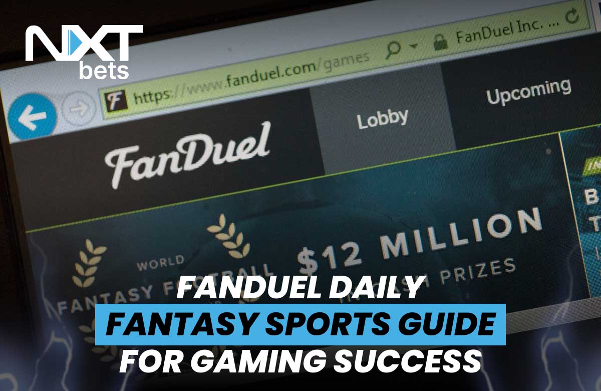 FanDuel website interface displaying a $12 million prize banner, with NXTbets' Daily Fantasy Sports guide for gaming success, helping DFS players improve strategy and maximize winnings.